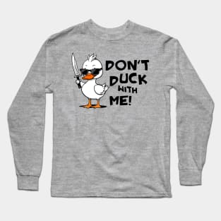 Don't Duck With Me Meme Long Sleeve T-Shirt